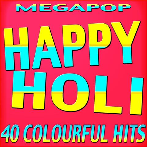 Happy Holi - 40 Colourful Hits