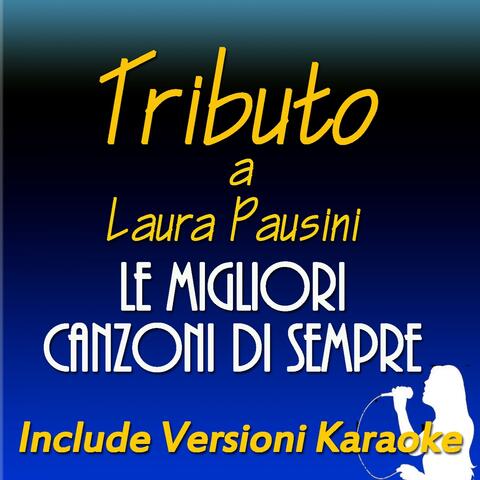 Le migliori canzoni di sempre: Tributo a Laura Pausini