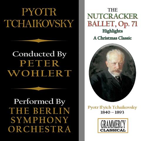 Peter Tchaikovsky: The Nutcracker Ballet (Highlights), Op. 71 : A Christmas Classic