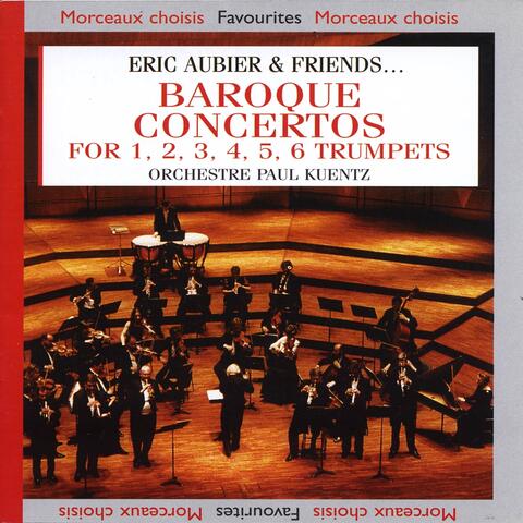 Eric Aubier & Friends : Baroque Concertos for 1, 2, 3, 4, 5, 6 Trumpets