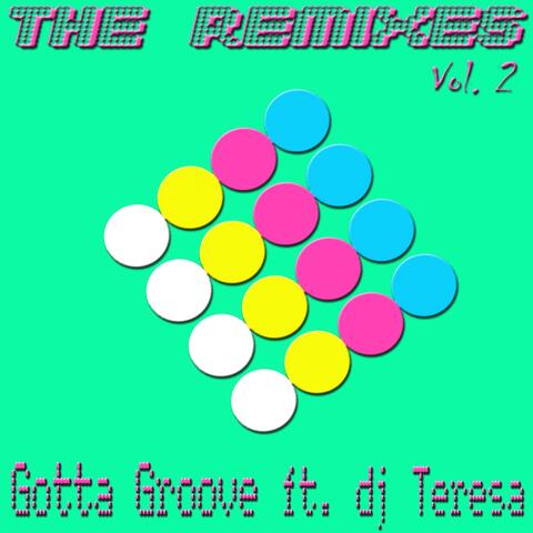 Gotta Groove, DJ Teresa : The Remixes, Vol. 2