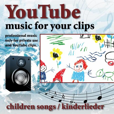Youtube - Music for Your Clips - Children Songs