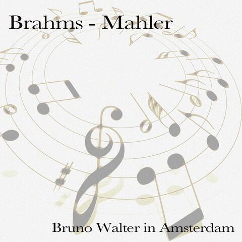 Brahms & Mahler: Bruno Walter in Amsterdam