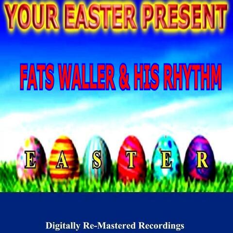 Your Easter Present - Fats Waller & His Rhythm
