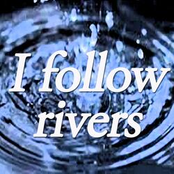 I Follow Rivers