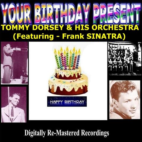 Your Birthday Present - Tommy Dorsey & His Orchestra