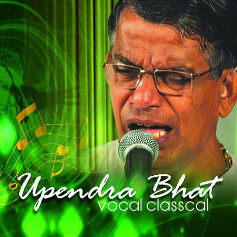 Vocal Classical: Upendra Bhat