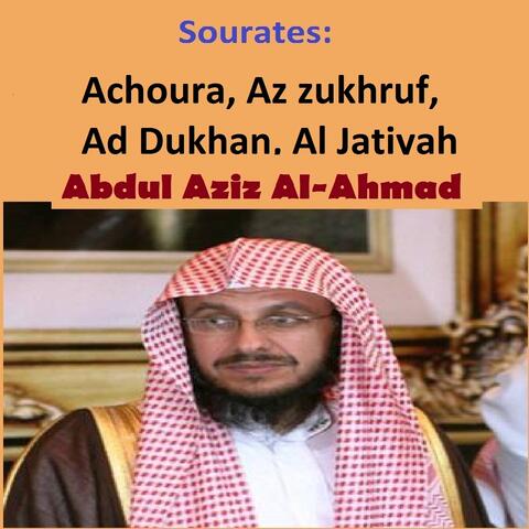 Sourates Achoura, Az Zukhruf, Ad Dukhan, Al Jativah