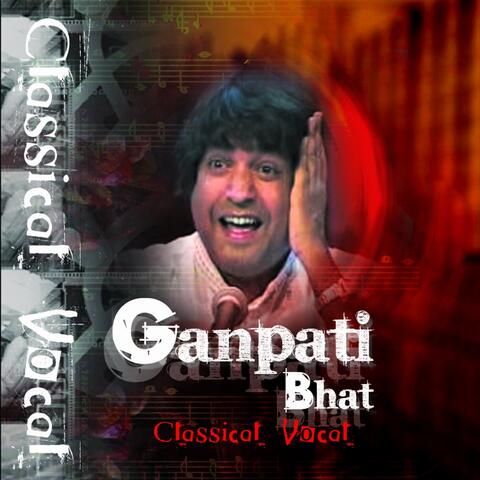 Classical Vocal: Ganpati Bhat