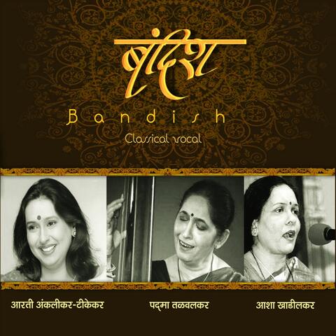 Bandish: Asha Khadilkar, Padma Talwalkar & Aarti Ankalikar Tikekar
