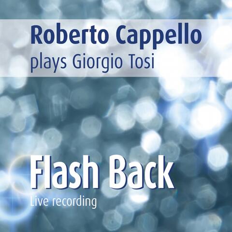 Roberto Cappello Plays Giorgio Tosi: Flash Back