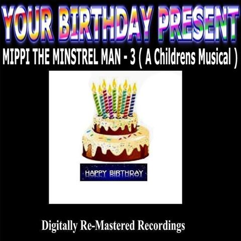 Your Birthday Present - Mippi the Minstrel Man - 3