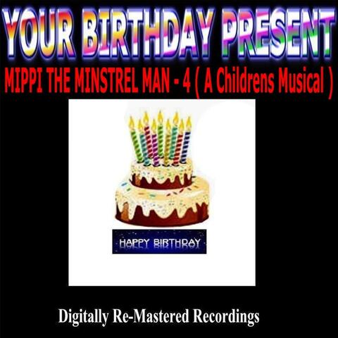 Your Birthday Present - Mippi the Minstrel Man - 4
