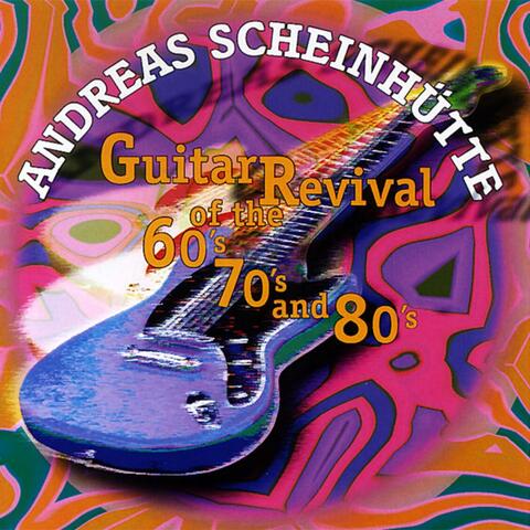 Guitar Revival of the 60's 70's and 80's