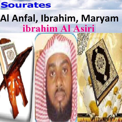 Sourates Al Anfal, Ibrahim, Maryam