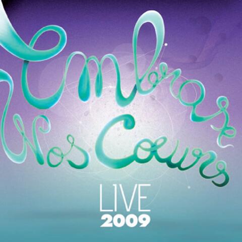Embrase nos coeurs live 2009
