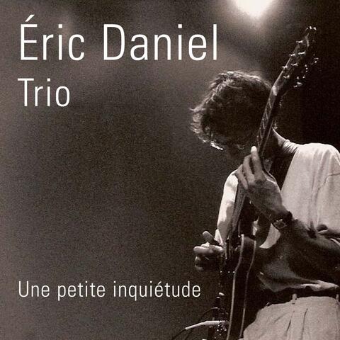 Eric Daniel Trio - Une petite inquiétude