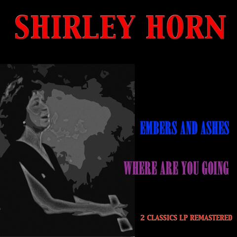 Embers and Ashes / Where Are You Going