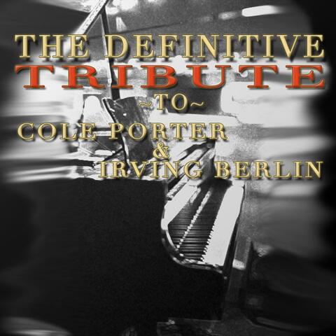 The Definitive Tribute to Carl Porter and Irving Berlin