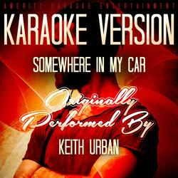 Somewhere in My Car (Without Backing Vocals) [Karaoke Version] [Originally Performed By Keith Urban]