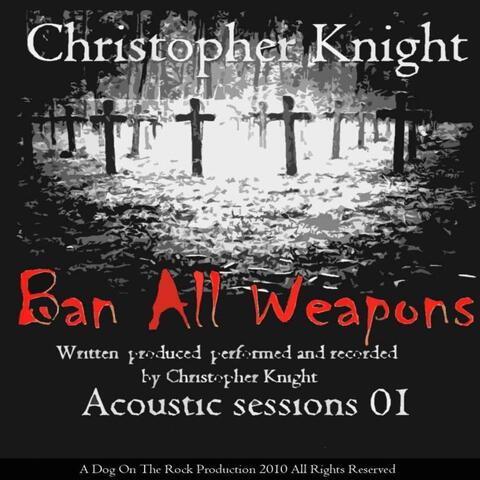 Acoustic Sessions 01 - Ban All Weapons