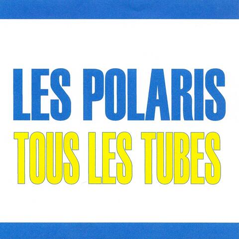 Tous les tubes - Les polaris