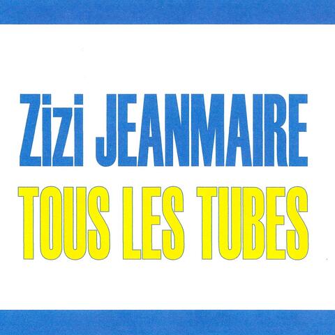 Tous les tubes - Zizi Jeanmaire