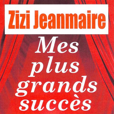 Mes plus grands succès - Zizi Jeanmaire