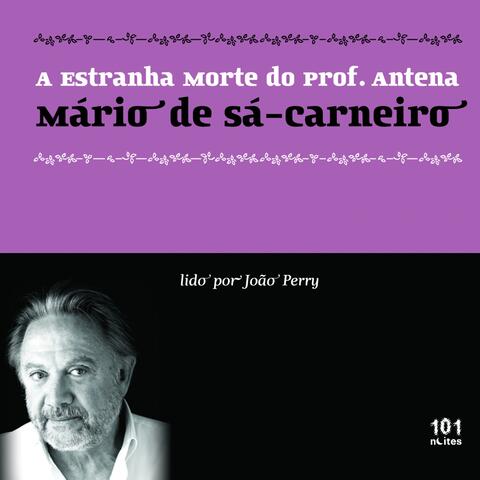 Mário de Sá-Carneiro : A Estranha Morte do Prof. Antena - The Strange Dead of Prof. Antena