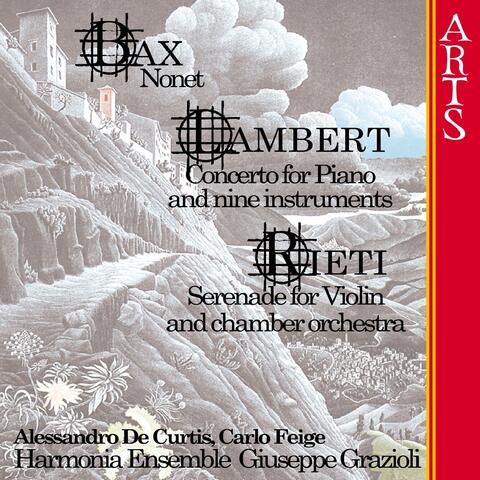 Bax: Nonet - Lambert: Concerto for Piano and Nine Instruments - Rieti: Serenade for Violin and Little Orchestra