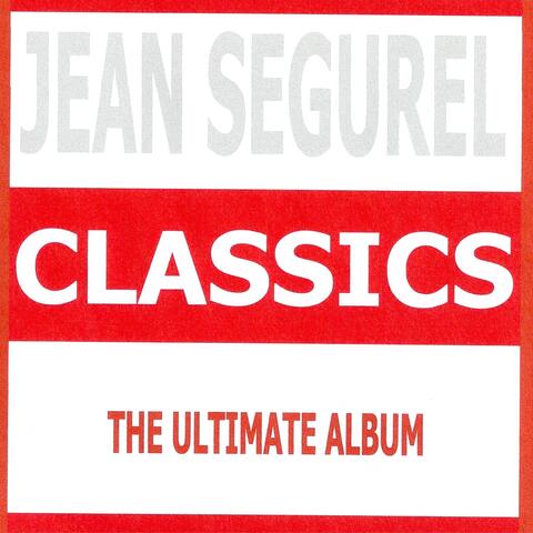 Classics - Jean Ségurel : The Ultimate Album