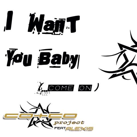 I Want You Baby (...Come On)