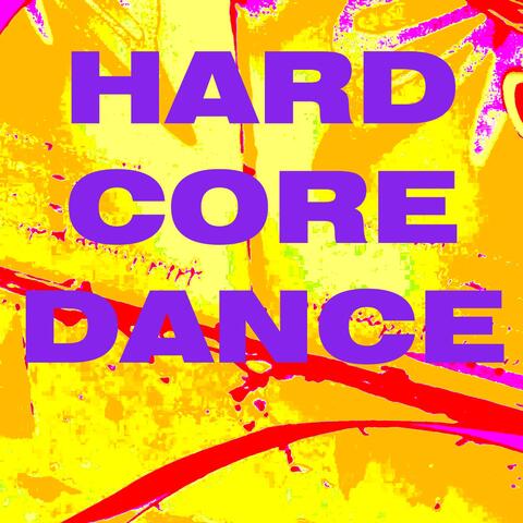Hard Core Dance