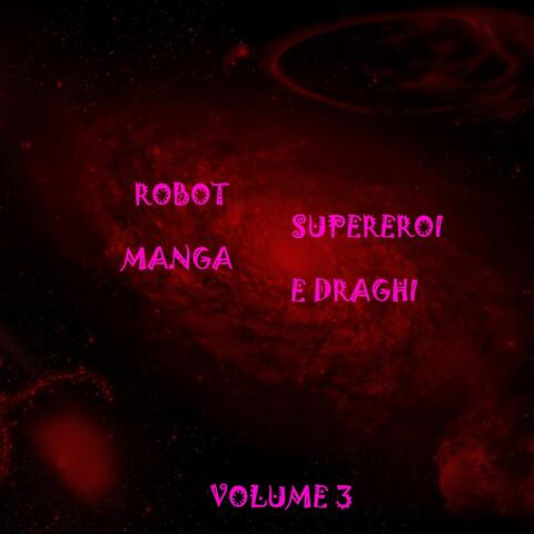 Robot supereroi manga & draghi, Vol. 3