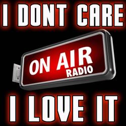 I Don't Care I Love It