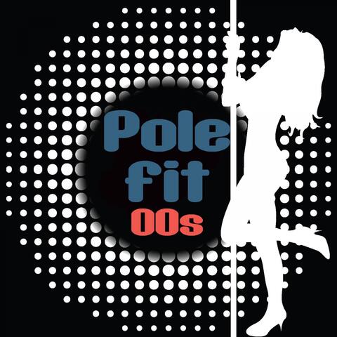 Pole Fit - 00s