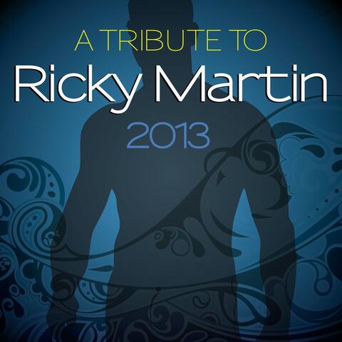 A Tribute to Ricky Martin 2013