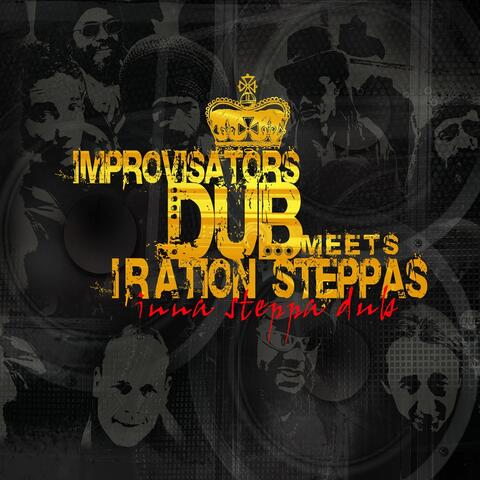 Improvisators Dub Meets Iration Steppas