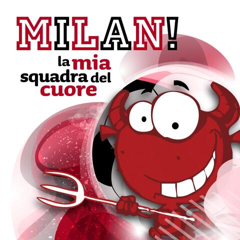 Milan! la mia squadra del cuore