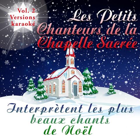 Les Petits Chanteurs de la Chapelle Sacrée interprètent les plus beaux chants de Noël, Vol. 2