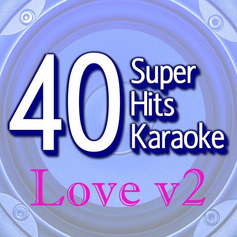40 Super Hits Karaoke: Love, Vol. 2