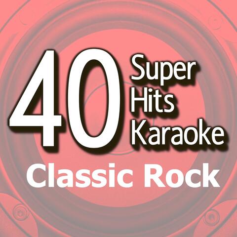 40 Super Hits Karaoke: Classic Rock