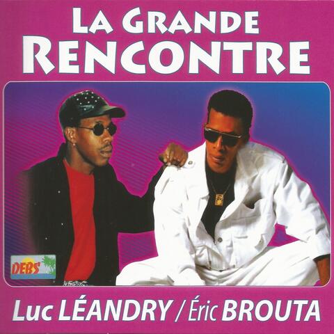 La grande rencontre de Luc Léandry et Eric Brouta