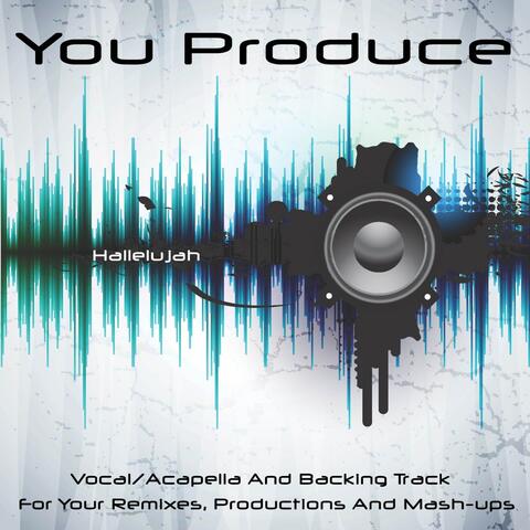 You Produce - Hallelujah