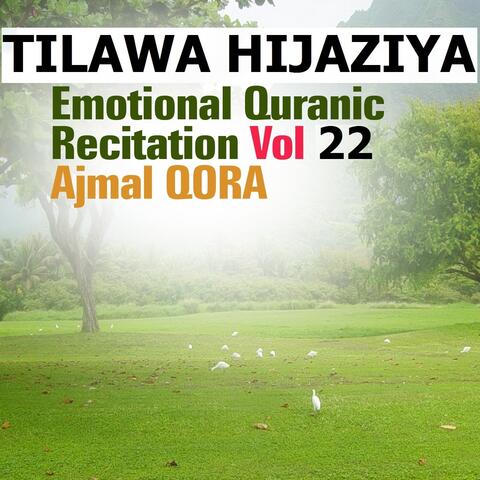 Tilawa Hijaziya - Emotional Quranic Recitatioin,  Vol. 22