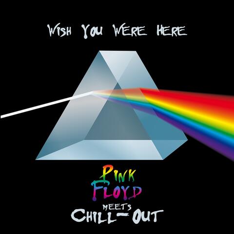 Wish You Were Here - Pink Floyd Meets Chill-Out