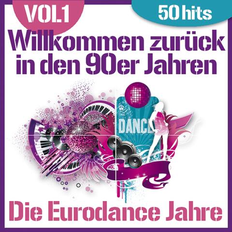 Willkommen zurück in den 90er Jahren - Die Eurodance Jahre, vol. 1