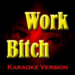 Work Bitch (Karaoke Version)