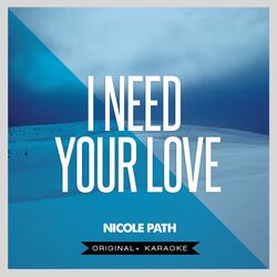 I Need Your Love