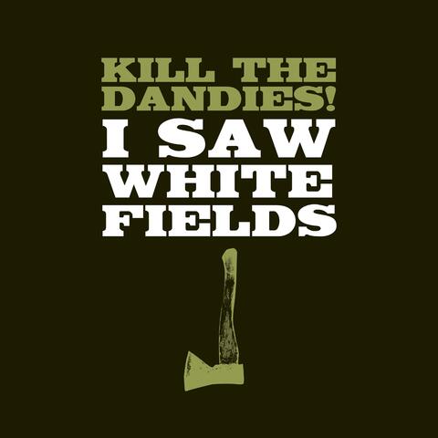 I Saw White Fields